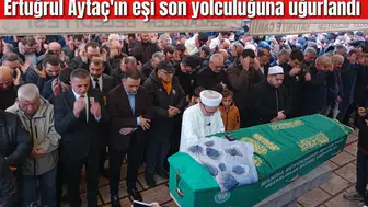 Ertuğrul Aytaç'ın eşi son yolculuğuna uğurlandı