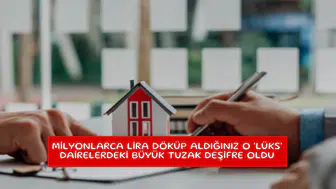 Milyonlarca lira döküp aldığınız o 'lüks' dairelerdeki büyük tuzak deşifre oldu