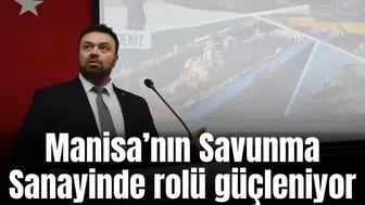 Manisa’nın Savunma Sanayinde rolü güçleniyor