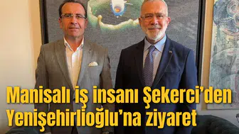 Manisalı iş insanı Şekerci’den Yenişehirlioğlu’na ziyaret