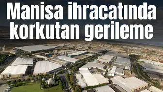 Manisa ihracatında korkutan gerileme