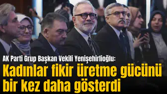 Yenişehirlioğlu: Kadınlar fikir üretme gücünü bir kez daha gösterdi