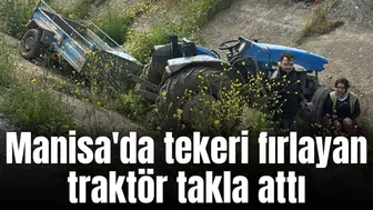 Manisa'da tekeri fırlayan traktör takla attı