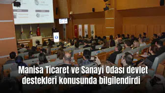 Manisa Ticaret ve Sanayi Odası devlet destekleri konusunda bilgilendirdi