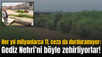 Her yıl milyonlarca TL ceza da durduramıyor: Gediz Nehri’ni böyle zehirliyorlar!