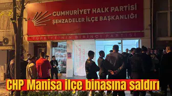 CHP Manisa binasına saldırı