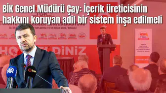 BİK Genel Müdürü Çay: İçerik üreticisinin hakkını koruyan adil bir sistem inşa edilmeli
