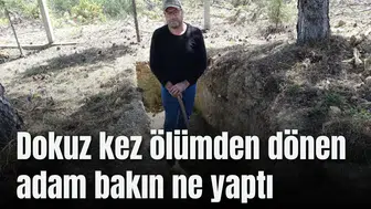 Dokuz kez ölümden dönen adam bakın ne yaptı