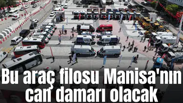 Bu araç filosu Manisa'nın can damarı olacak