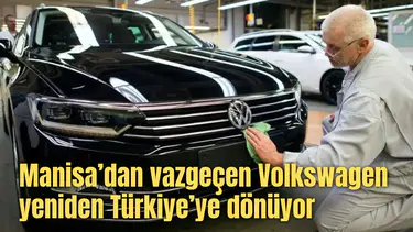 Manisa’dan vazgeçen Volkswagen yeniden Türkiye’ye dönüyor