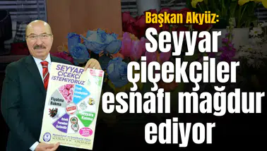 Başkan Akyüz: Seyyar çiçekçiler esnafı mağdur ediyor