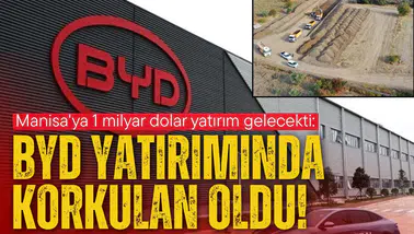 BYD'nin Manisa yatırımında tahmin edilen oldu!