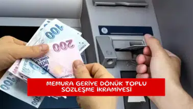 Memura geriye dönük toplu sözleşme ikramiyesi