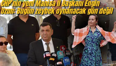 CHP’nin yeni Manisa İl Başkanı Engin Uzun: Bugün zeybek oynanacak gün değil