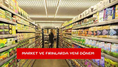 Market ve fırınlarda yeni dönem
