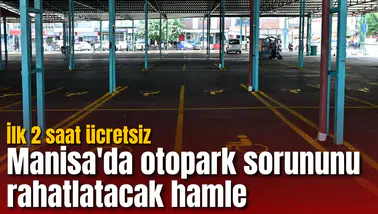 Manisa'da otopark sorununu rahatlatacak hamle: İlk 2 saat ücretsiz