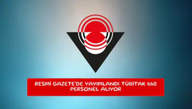 Resmi Gazete'de yayımlandı Tübitak 660 personel alıyor
