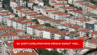 Bu şartı sağlamayana kiralık konut yok...