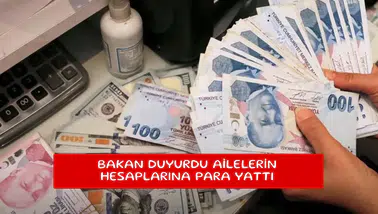 Bakan duyurdu ailelerin hesaplarına para yattı