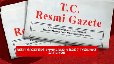 Resmi Gazete'de yayımlandı 4 ilde 7 taşınmaz satılıyor