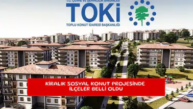 Kiralık Sosyal Konut projesinde ilçeler belli oldu