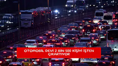 Otomobil devi 2 bin 500 kişiyi işten çıkartıyor