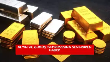 Altın ve gümüş yatırımcısına sevindiren haber