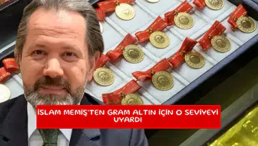 İslam Memiş’ten gram altın için o seviyeyi uyardı