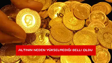 Altının neden yükselmediği belli oldu