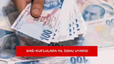 Bağ-Kur’lulara yıl sonu uyarısı