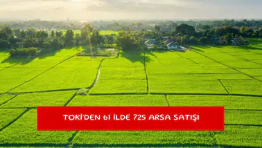 TOKİ’den 61 ilde 725 arsa satışı