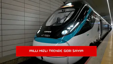 Milli hızlı trende geri sayım