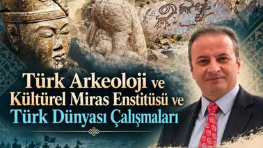 Manisa’da Türk Arkeolojisi ve Türk Dünyası Konuşulacak