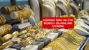Uzman isim altın borcu olanları uyardı