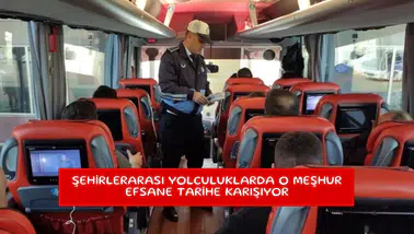 Şehirlerarası yolculuklarda o meşhur efsane tarihe karışıyor