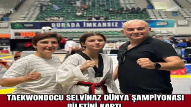Taekwondocu Selvinaz Dünya Şampiyonası biletini kaptı