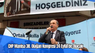 CHP Manisa 38. Olağan Kongresi 24 Eylül’de Olacak