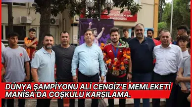 Dünya Şampiyonu Ali Cengiz’e Memleketi Manisa’da Coşkulu Karşılama