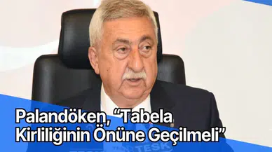 Palandöken, “Tabela Kirliliğinin Önüne Geçilmeli” 
