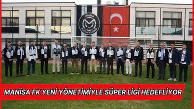 Manisa FK yeni yönetimiyle Süper Ligi hedefliyor 