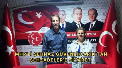 MHP'li Şehnaz Güvenlik Arık’tan Şehzadeler’e ziyaret 