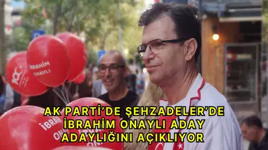 AK Parti’de Şehzadeler’de İbrahim Onaylı aday adaylığını açıklıyor 