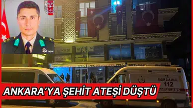 Ankara’ya şehit ateşi düştü
