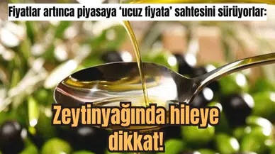 Fiyatlar artınca piyasaya ‘ucuz fiyata’ sahtesini sürüyorlar: Zeytinyağında hileye dikkat!