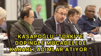 Kasapoğlu “Türkiye dopingle mücadelede kararlı adımlar atıyor ”