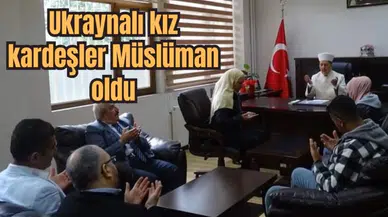 Ukraynalı kız kardeşler Müslüman oldu
