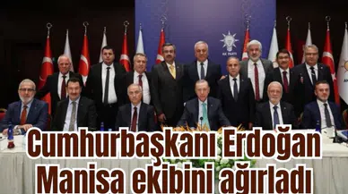 Cumhurbaşkanı Erdoğan Manisa ekibini ağırladı