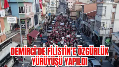 DEMİRCİ’DE FİLİSTİN’E ÖZGÜRLÜK YÜRÜYÜŞÜ YAPILDI