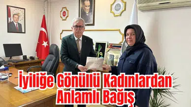İyiliğe Gönüllü Kadınlardan Anlamlı Bağış 