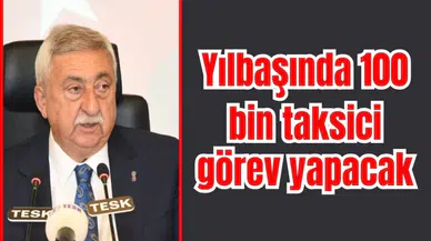 Yılbaşında 100 bin taksici görev yapacak 